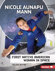 Nicole Aunapu Mann : First Native American Woman in Space cover image