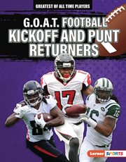 g.o.a.t. Football Kickoff and Punt Returners : Greatest of All Time Players (Lerner ™ Sports) cover image