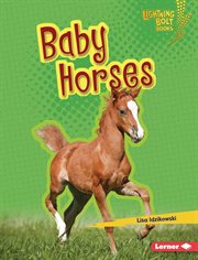 Baby Horses : Lightning Bolt Books ® - Horse Lover's Library cover image
