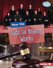 How the Judicial Branch Works : Searchlight Books ™ - The Kids' Guide to Government cover image