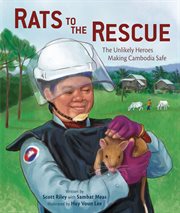 Rats to the Rescue : The Unlikely Heroes Making Cambodia Safe cover image