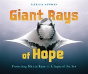 Giant Rays of Hope : Protecting Manta Rays to Safeguard the Sea cover image