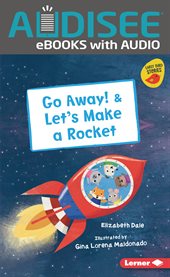 Go Away! & Let's Make a Rocket : Early Bird Readers - Red (Early Bird Stories ™) cover image