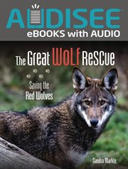 The Great Wolf Rescue : Saving the Red Wolves. Sandra Markle's Science Discoveries cover image