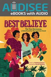 Best Believe : The Tres Hermanas, a Sisterhood for the Common Good cover image