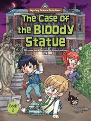 Mystery Science Detectives: The Case of the Bloody Statue. Volume 2 cover image