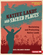 Native Lands and Sacred Places : Reclaiming and Protecting Native Lands cover image