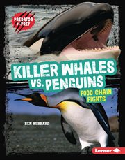 Killer Whales vs. Penguins : Food Chain Fights cover image