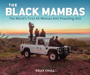 The Black Mambas : The World's First All-woman Anti-poaching Unit cover image