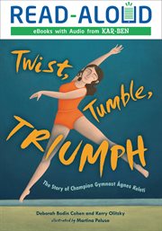 Twist, Tumble, Triumph : The Story of Champion Gymnast áGnes Keleti cover image