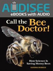 Call the Bee Doctor! : How Science Is Saving Honey Bees cover image