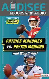 Patrick Mahomes Vs. Peyton Manning : Who Would Win? cover image