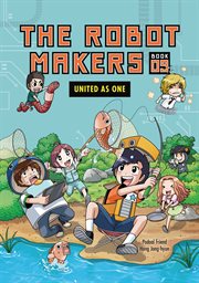 The Robot Makers: United as One: Book 9. Volume 9 cover image