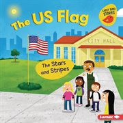 The Us Flag : The Stars and Stripes cover image