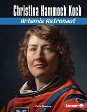 Christina Hammock Koch : Artemis Astronaut cover image