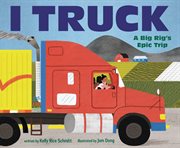I Truck : A Big Rig's Epic Trip cover image