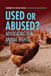 Used or Abused? : Advocating for Animal Rights cover image