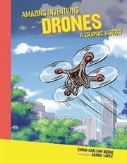 Amazing Inventions: Drones: A Graphic History