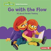 Go With the Flow : All About Flexible Thinking cover image