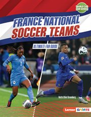 France National Soccer Teams : Ultimate Fan Guide cover image