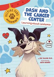 Dash and the Cancer Center : Learning About Leukemia cover image