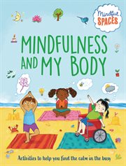 Mindfulness and My Body : Mindful Spaces cover image