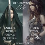 Knight, heir, prince and rebel, pawn, king. Books #3-4 cover image