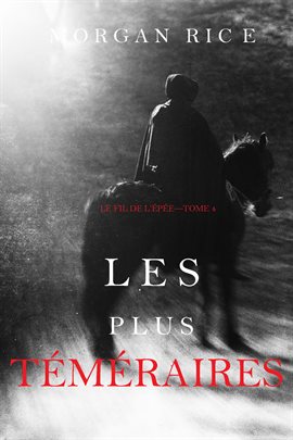 Les Plus Téméraires (Le Fil de l'Épée, tome 4)