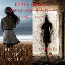 Cover image for Blake Pierce: Mystery Bundle (Before He Kills and Cause to Kill)