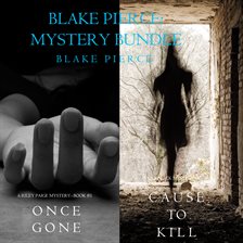 Cover image for Blake Pierce: Mystery Bundle (Cause to Kill and Once Gone)