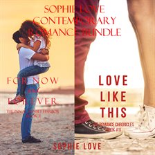 Cover image for Sophie Love: Contemporary Romance Bundle (For Now and Forever and Love Like This)
