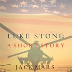 Luke stone: a short story. Book #0.5 cover image