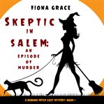 Skeptic in salem: an episode of murder cover image