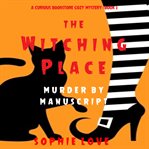 The witching place: murder by manuscript cover image