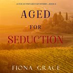 Aged for seduction cover image