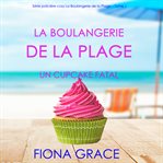 La boulangerie de la plage: un cupcake fatal cover image