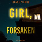 Girl, forsaken cover image