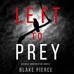 Left to prey (an adele sharp mystery-book eleven) cover image