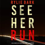 See Her Run : Mia North Series, Book 1 cover image