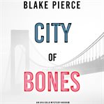 City of bones : Ava Gold Mystery Series, Book 3 cover image