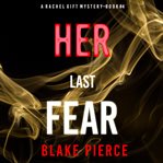 Her Last Fear : Rachel Gift Series, Book 4 cover image