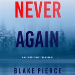 Never again : May Moore Suspense Thriller cover image