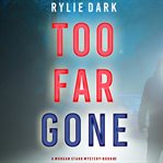 Too far gone (a morgan stark fbi suspense thriller-book 3) cover image