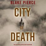 City of Death : Ava Gold Mystery Series, Book 5 cover image