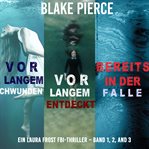 Laura frost mystery-pack: already gone / already seen/ already trapped : Vor langem entdeckt ; Bereits in der falle cover image
