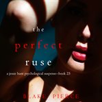 The perfect ruse : Jessie Hunt cover image
