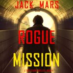 Rogue Mission : Troy Stark Thriller cover image