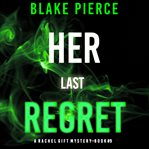 Her Last Regret : Rachel Gift FBI Suspense Thriller cover image