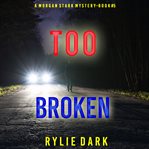 Too Broken : Morgan Stark FBI Suspense Thriller cover image