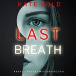 Last breath : Kaylie Brooks Psychological Suspense Thriller cover image